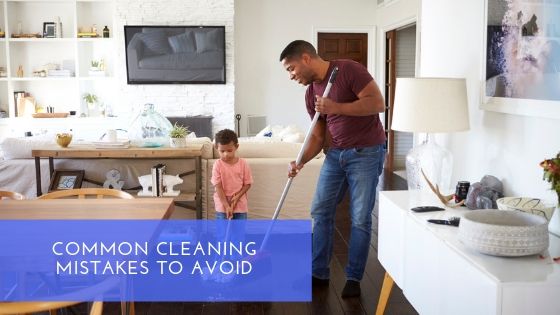 Common Cleaning Mistakes to Avoid