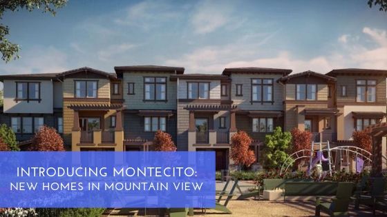 Introducing Montecito, New Homes in Mountain View